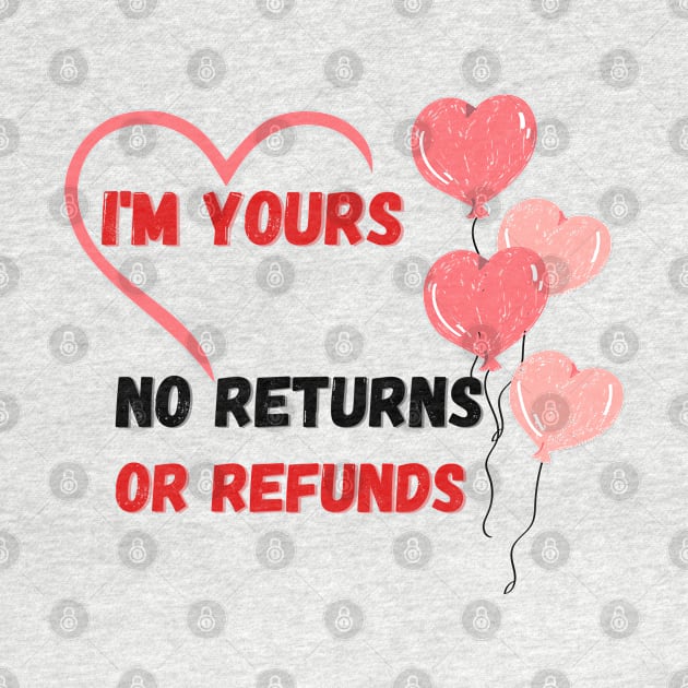 I'm yours,no returns, no refunds by Aphro art design 